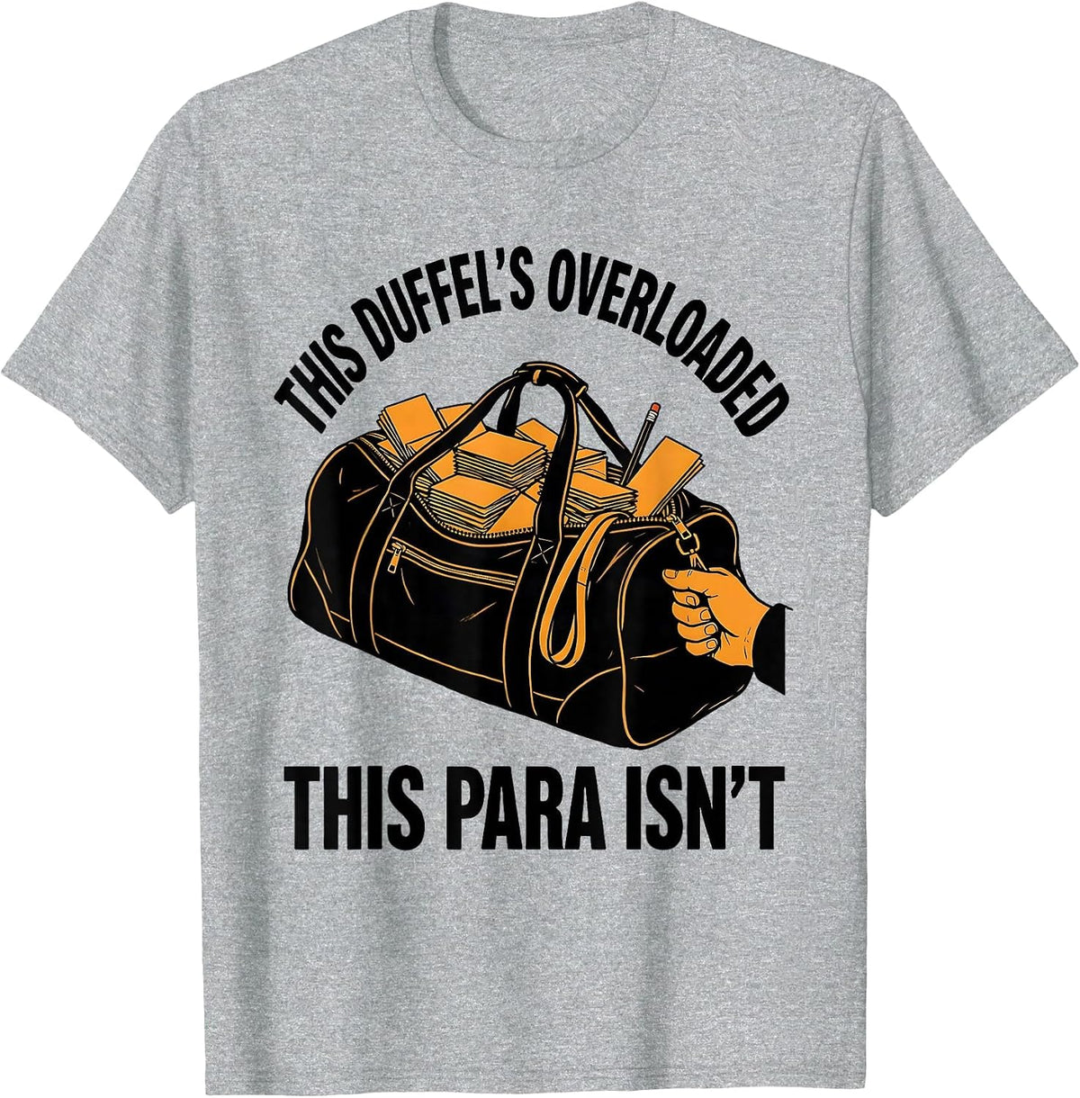 Men's This Duffel's Overloaded, This Para Isn't Funny Paraeducator T-Shirt - Heather Grey