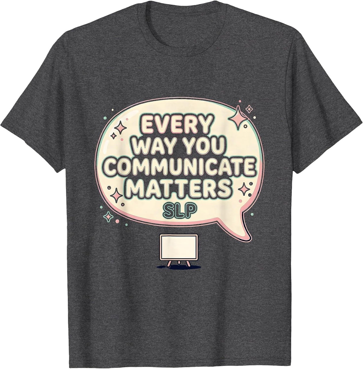 Men's Every Way You Communicate Matters SLP Cute Kawaii T-Shirt - Dark Heather Grey