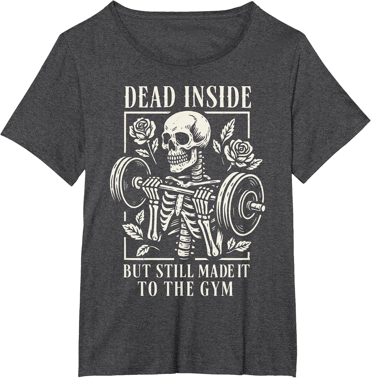 Dead Inside But Still Made It to The Gym Bodybuilder T-Shirt - Dark Heather Grey