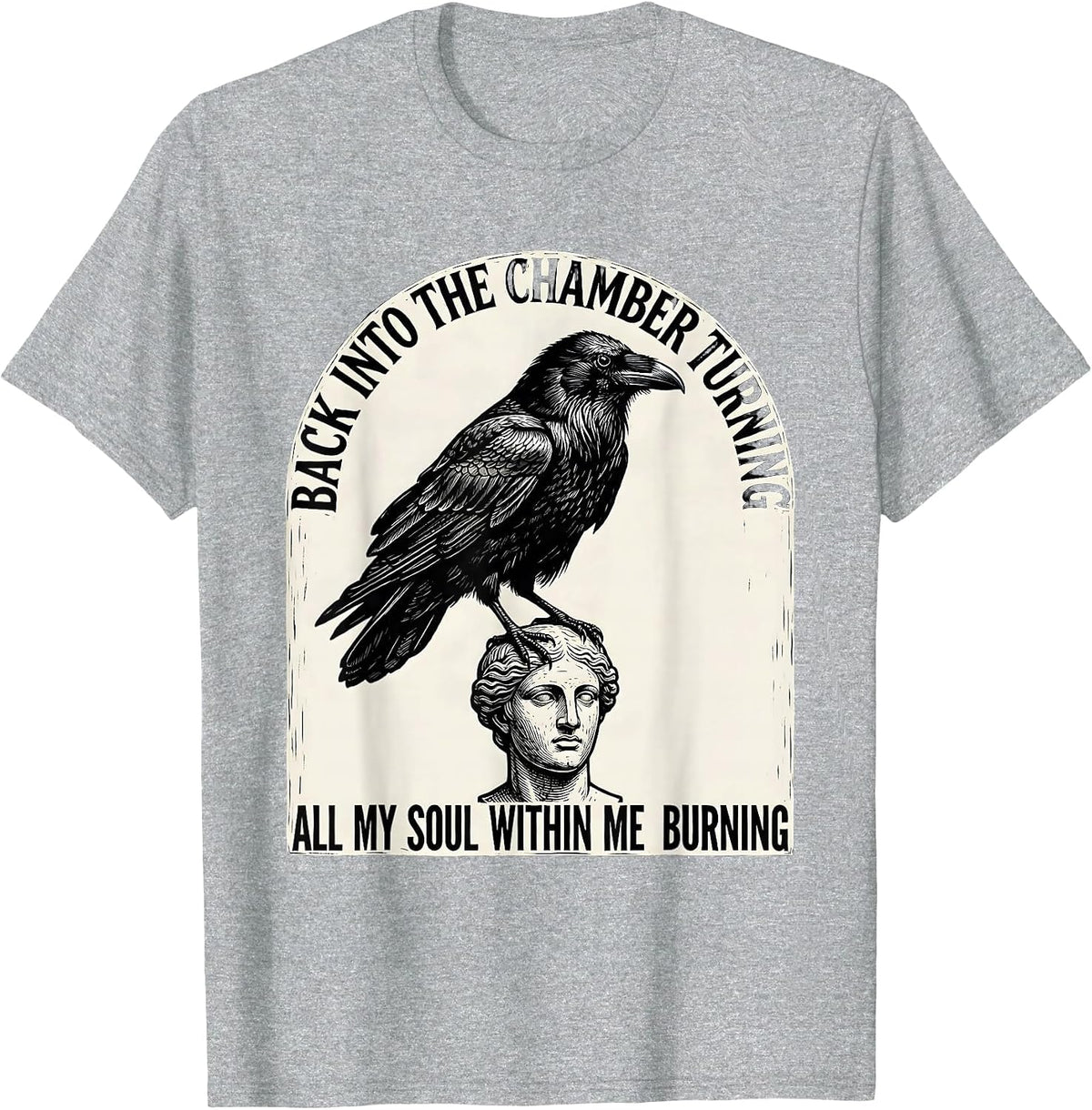 Men's Back into the chamber turning, all my soul within me burning T-Shirt - Heather Grey