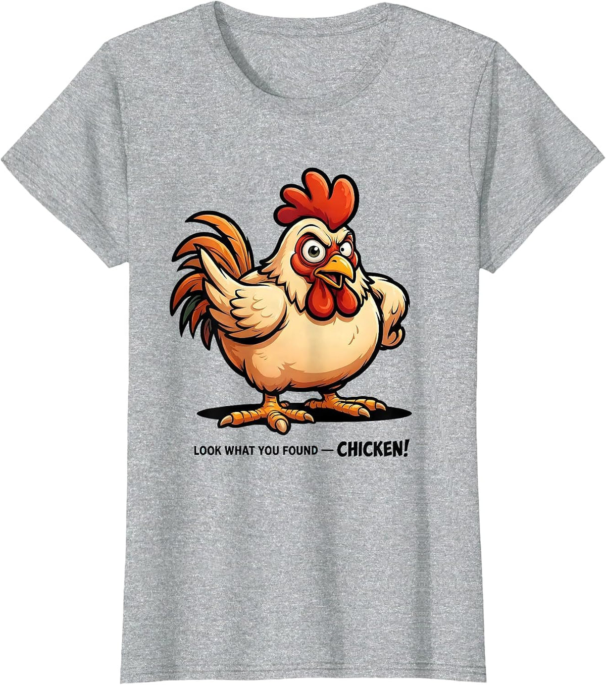 Look What You Found — Chicken! Funny Chicken Lover Cartoon T-Shirt - Heather Grey