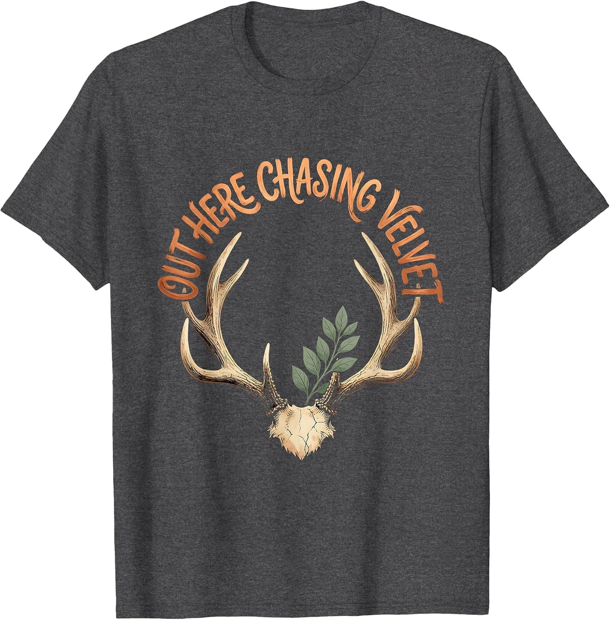 Out Here Chasing Velvet Deer Hunting Design T-Shirt - Dark Heather Grey