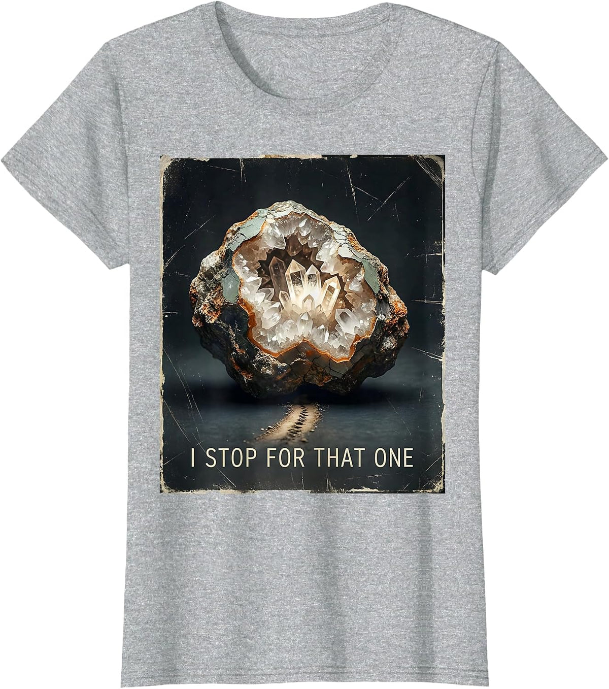 Women's I Stop For That One Distressed Rock Collector Geode Hunter T-Shirt - Heather Grey