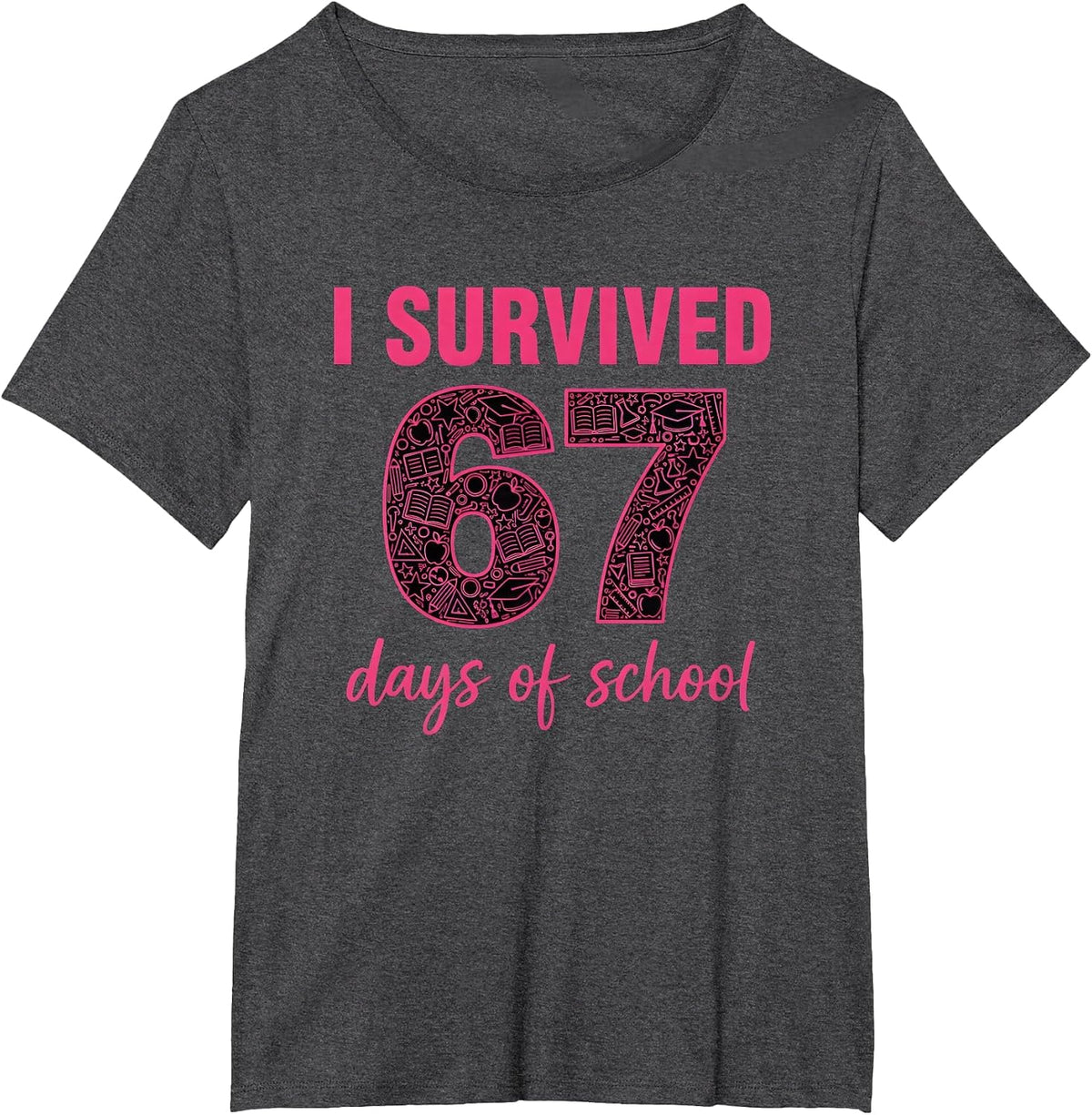 I Survived 67 Days of School Teachers Students Six Seven T-Shirt - Dark Heather Grey