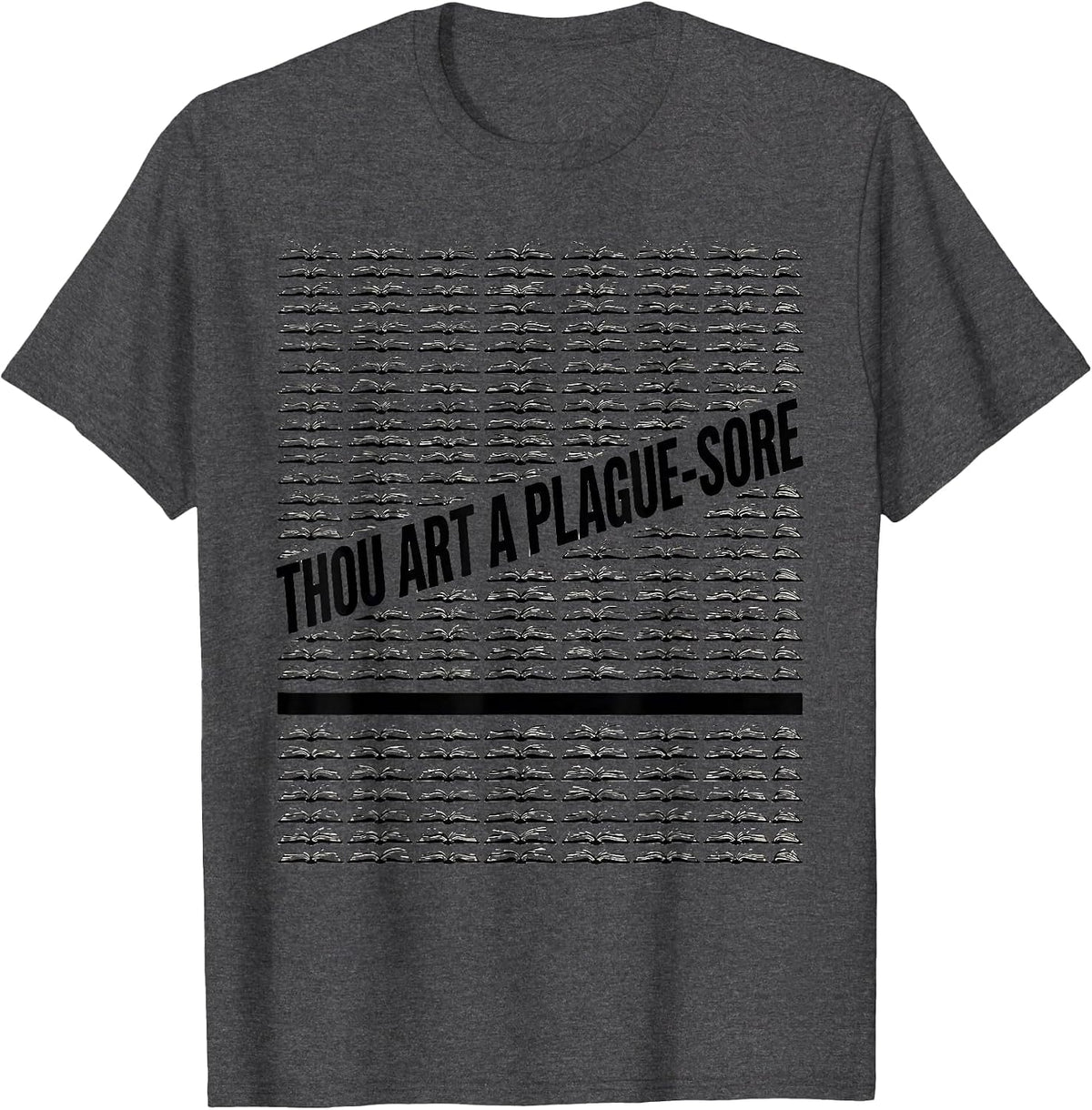 Thou art a plague-sore Literary Quote Wit Humor T-Shirt - Dark Heather Grey