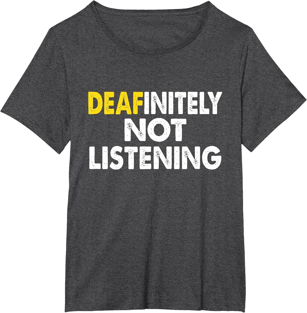 Deaf-initely Not Listening Funny ASL Sign Language Joke T-Shirt - Dark Heather Grey