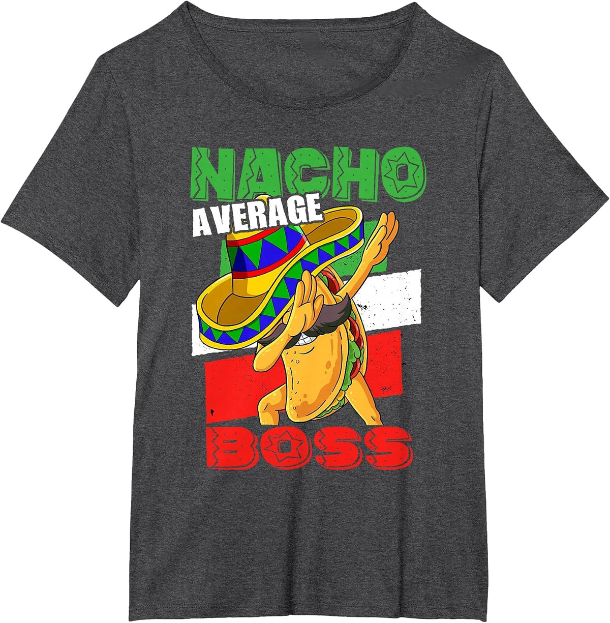 Nacho Average Boss T-Shirt - Dark Heather Grey