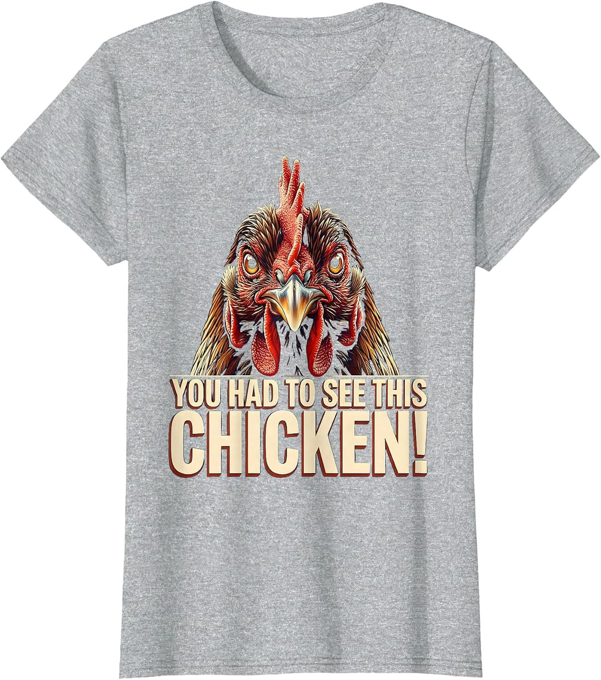 You Had To See This — Chicken! Funny Chicken Lover Humor T-Shirt - Heather Grey