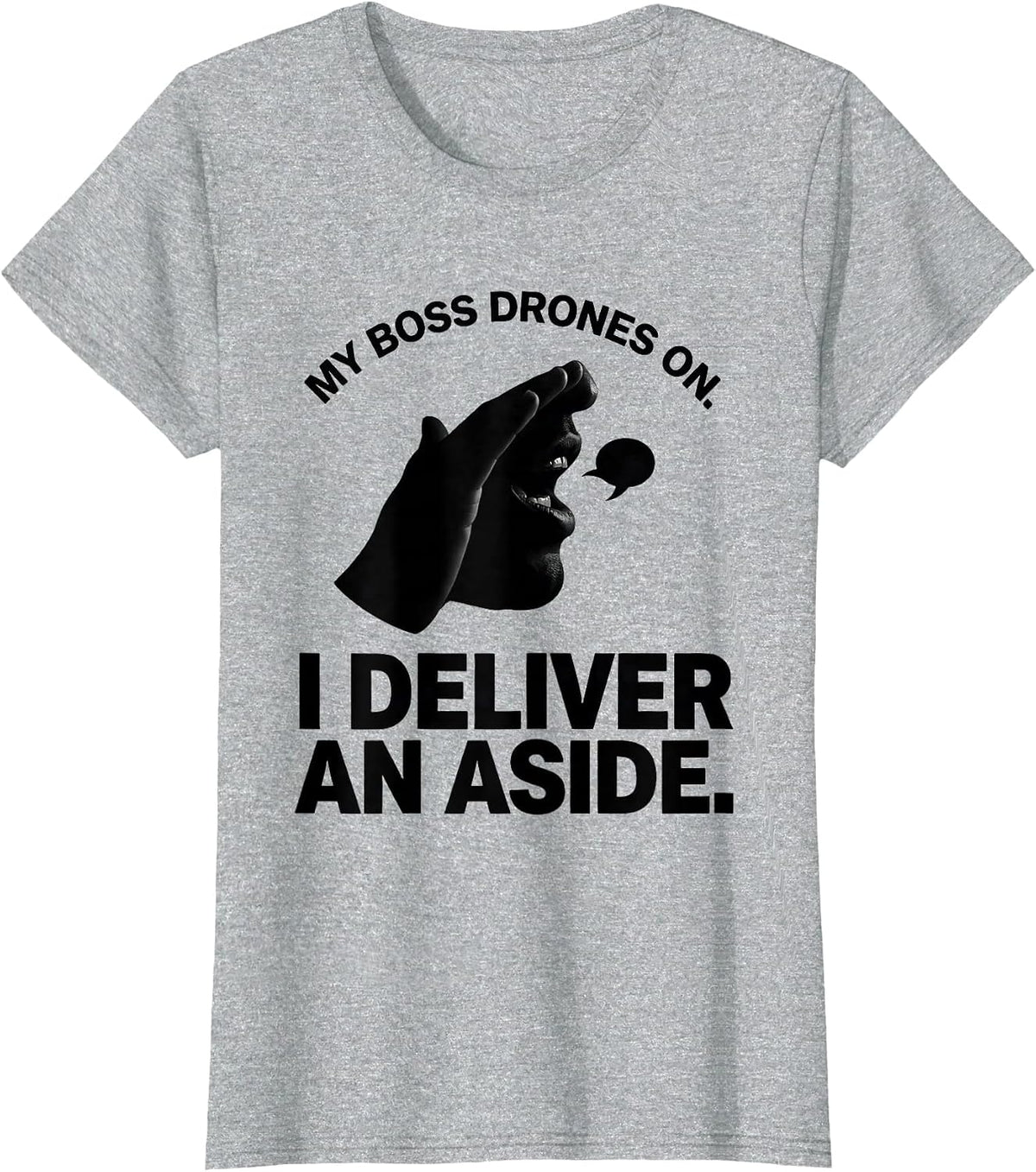 My Boss Drones On I Deliver An Aside Funny Shakespeare T-Shirt - Heather Grey