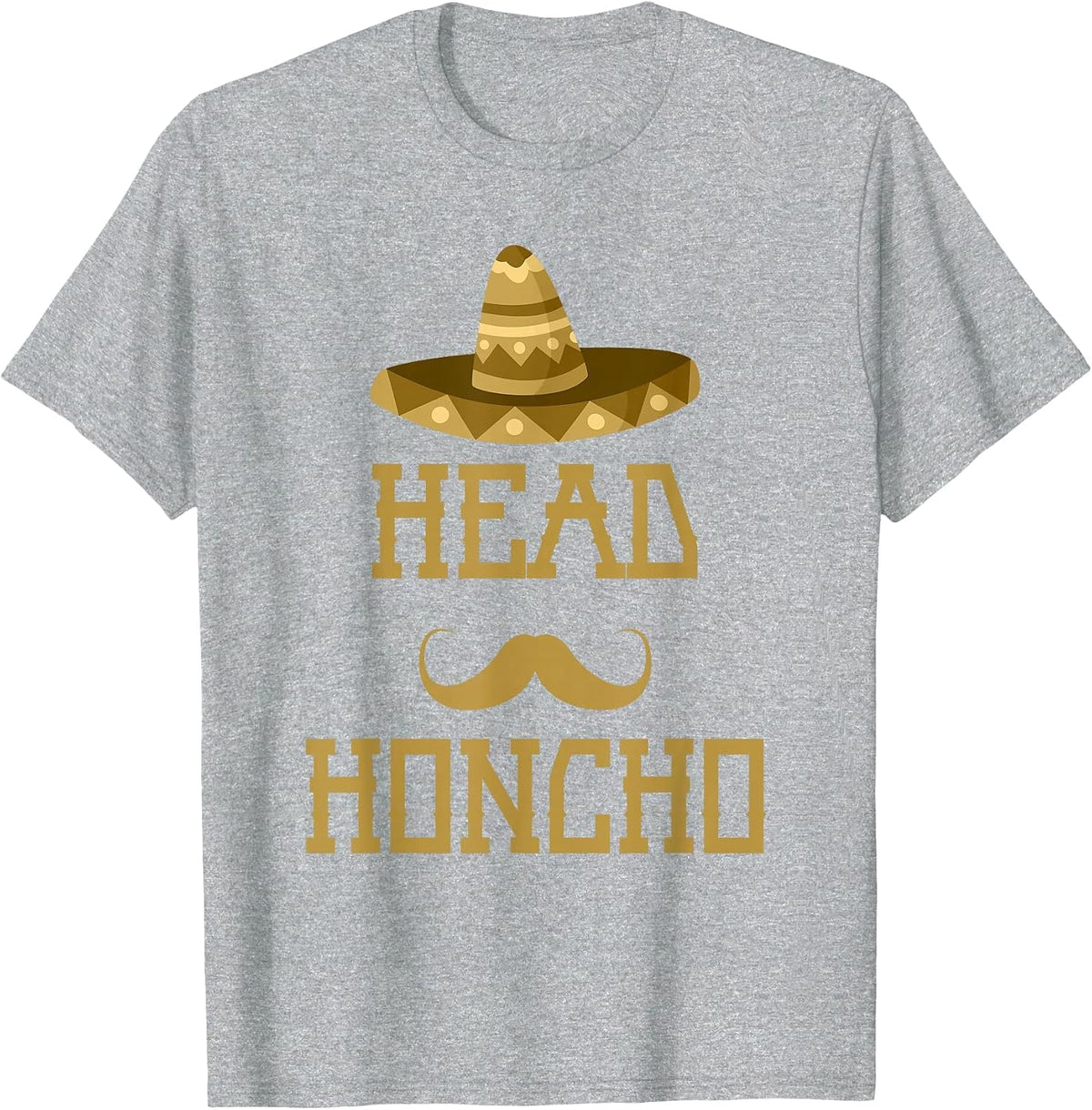 Head Honcho Shirt Mexican Sombrero Mustache Cinco De Mayo T-Shirt - Heather Grey