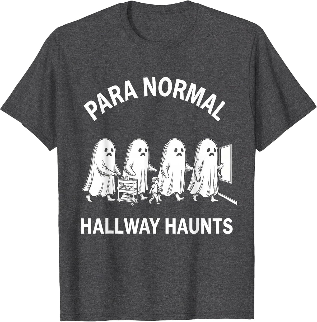 Para Normal Hallway Haunts Ghost Paraeducator Halloween T-Shirt - Dark Heather Grey