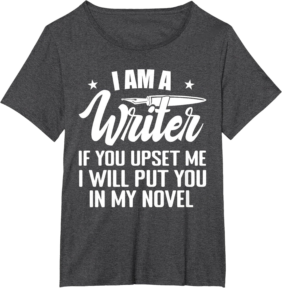 I Am A Writer Funny Author Novelist Novel Writing Poet T-Shirt - Dark Heather Grey