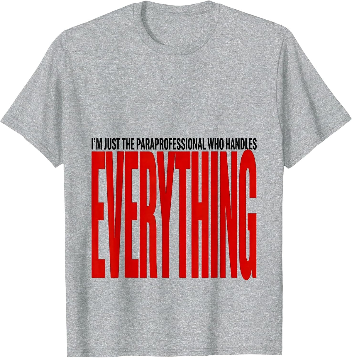 Men's I'm Just The Paraprofessional Who Handles Everything Para T-Shirt - Heather Grey