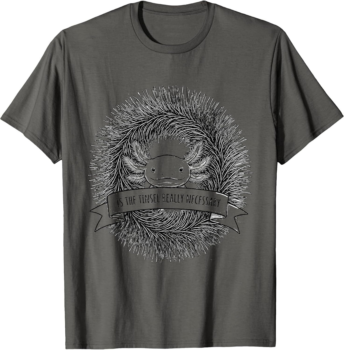 Is The Tinsel Really Necessary Funny Axolotl Ugly Sweater T-Shirt - Asphalt Grey
