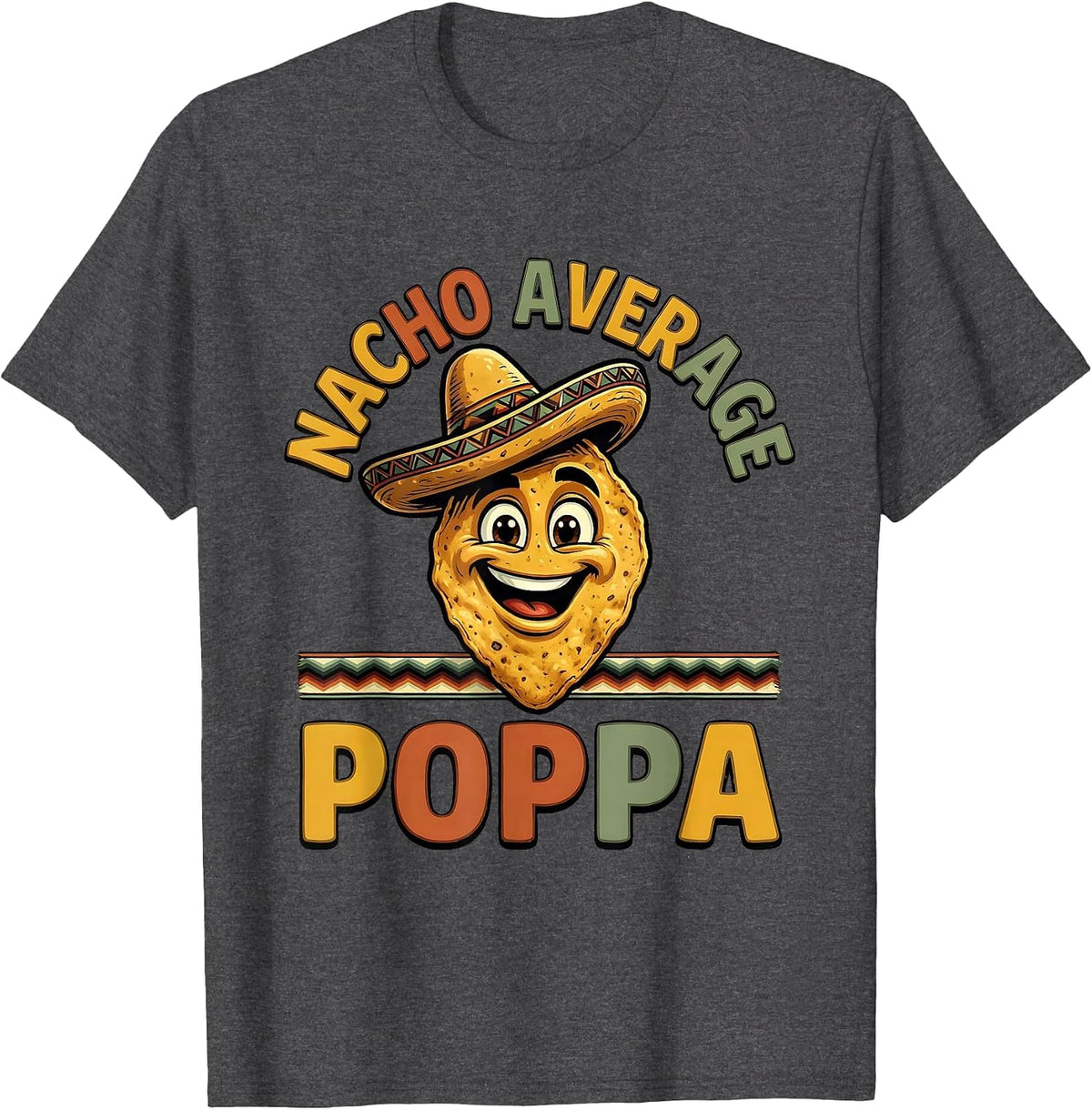 Nacho Average Poppa Funny Mexican Grandpa Cinco De Mayo T-Shirt - Dark Heather Grey