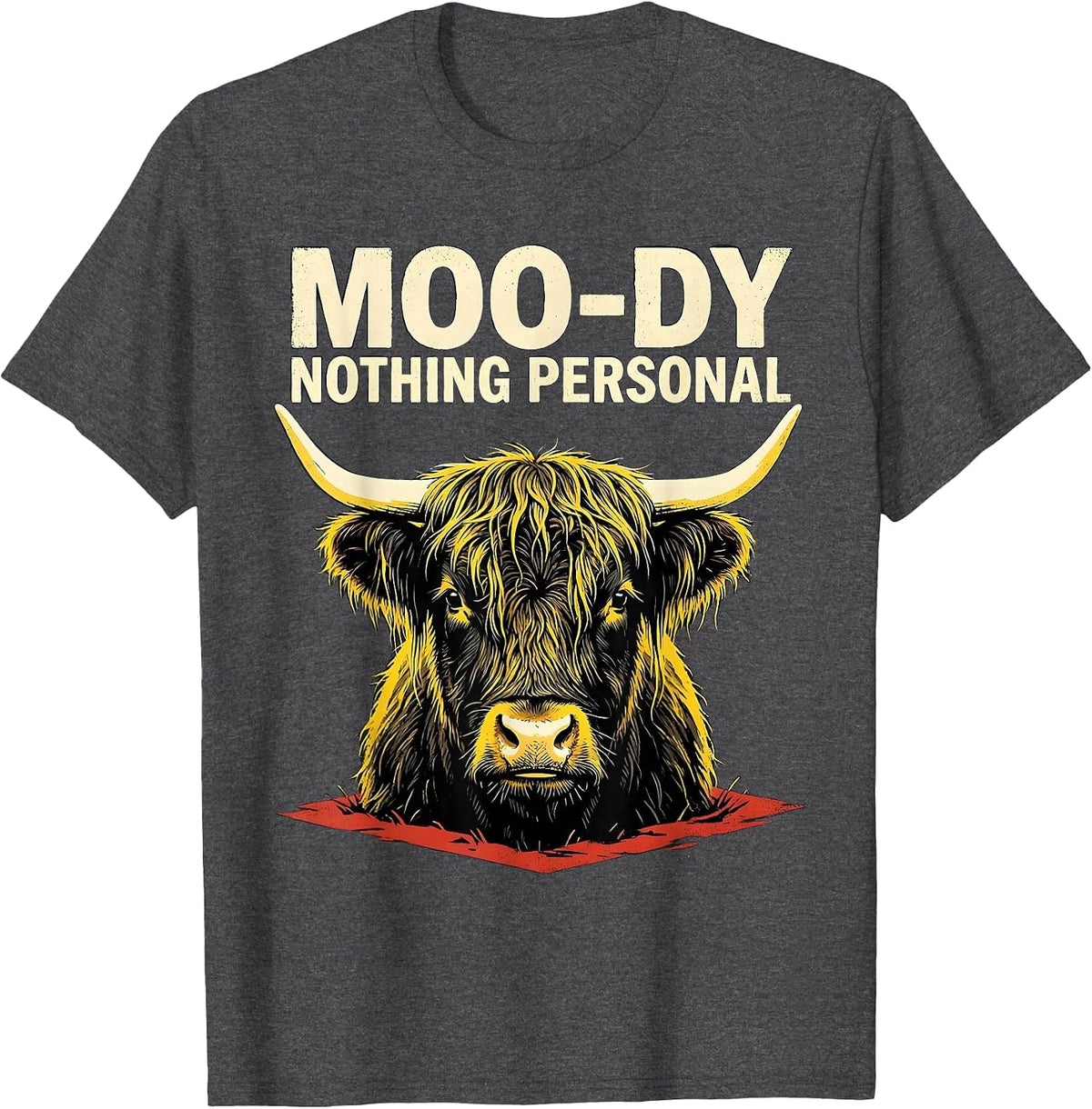 Moo-Dy Nothing Personal Funny Highland Cow Farm Animal Humor T-Shirt - Dark Heather Grey