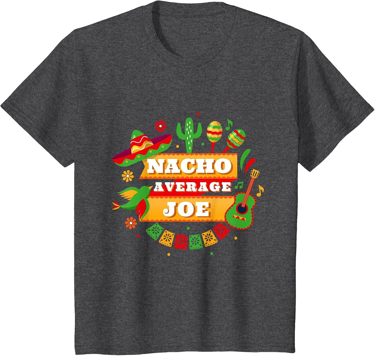 Nacho Average Joe Cinco De Mayo T-Shirt - Dark Heather Grey