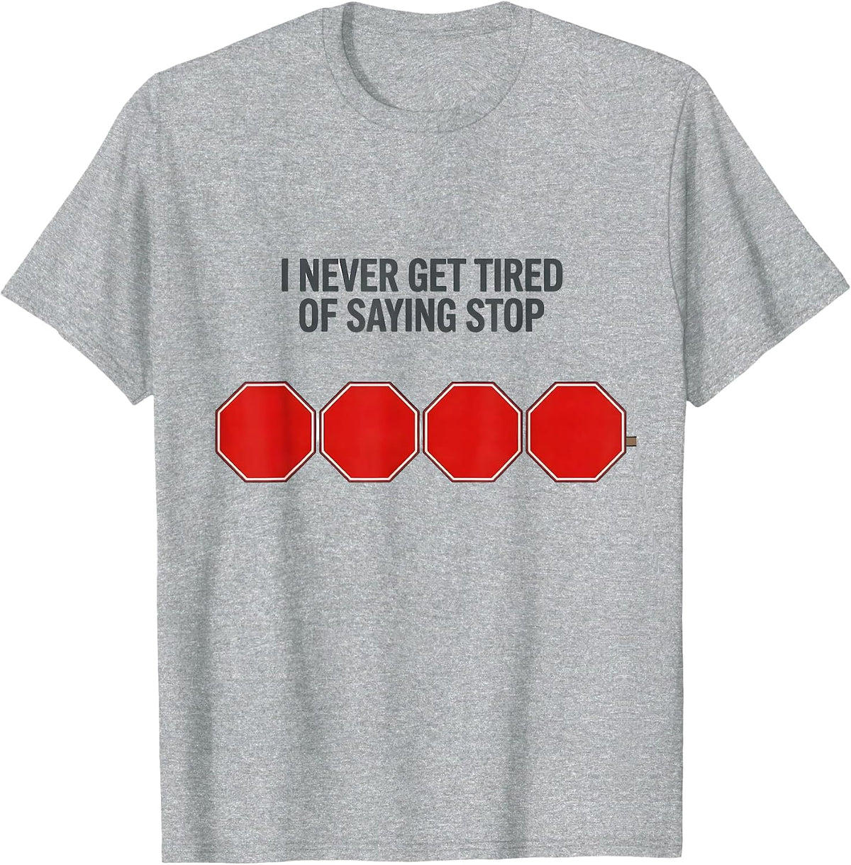 Men's I Never Get Tired Of Saying Stop Editorial Conceptual T-Shirt - Heather Grey
