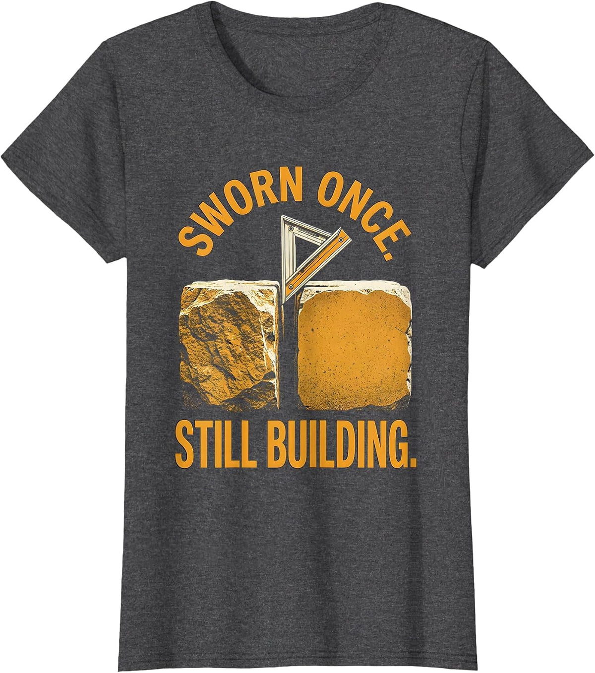 Women's Sworn Once Still Building Freemason Fraternal Pride T-Shirt - Dark Heather Grey