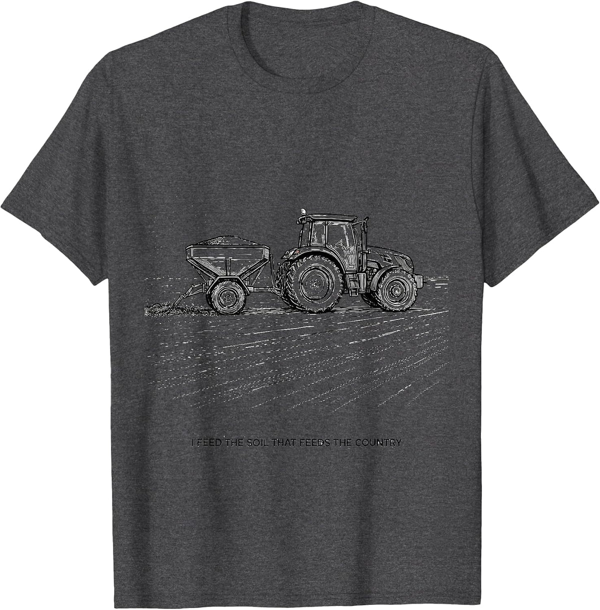 I Feed The Soil That Feeds The Country Funny Farmer Tractor T-Shirt - Dark Heather Grey