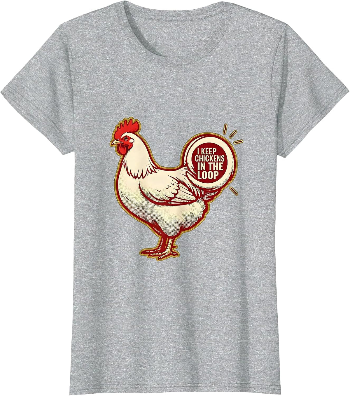Women's I Keep Chickens In The Loop Funny Chicken Lover Humor Gift T-Shirt - Heather Grey