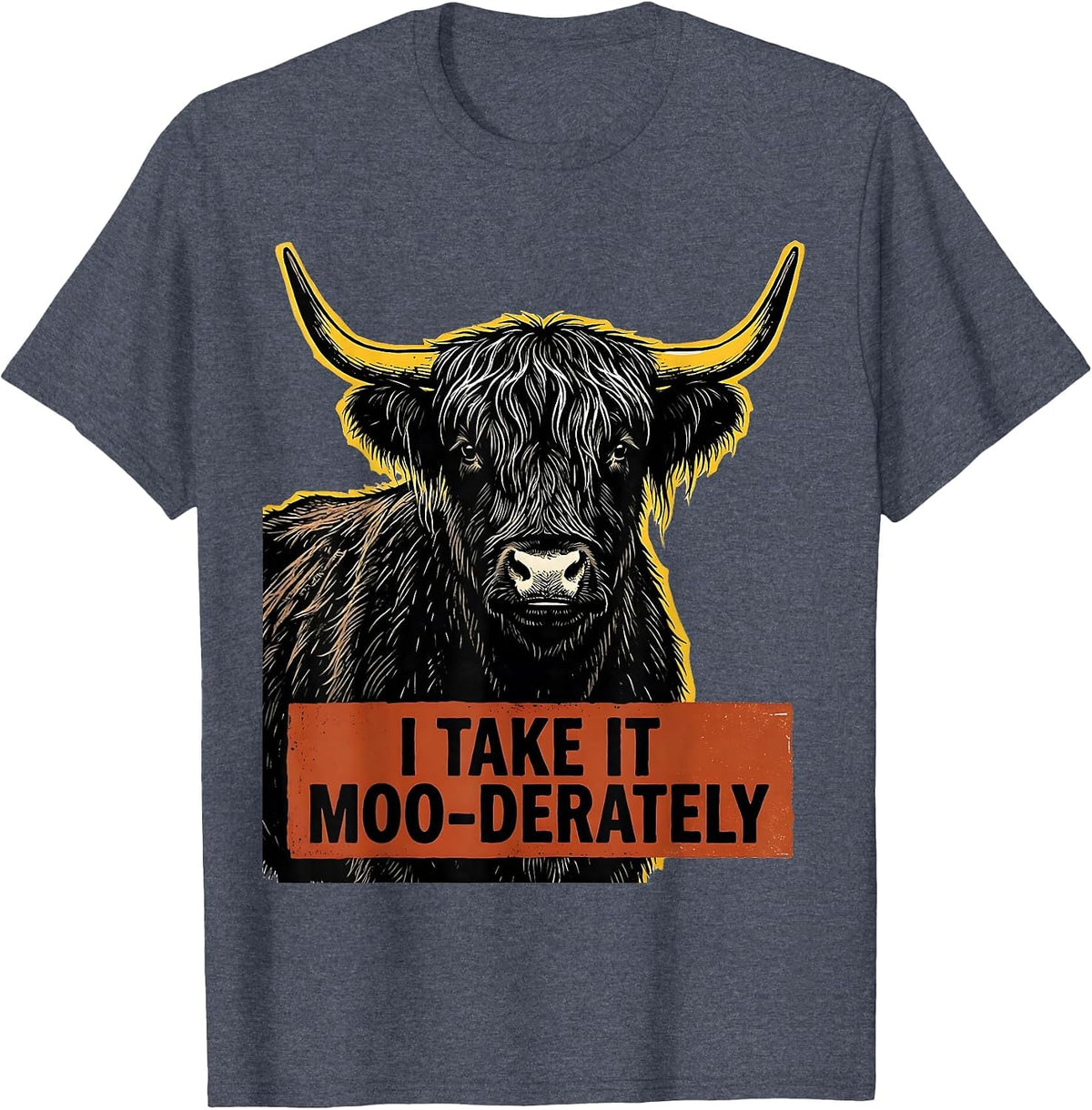 I Take It Moo-derately Funny Highland Cow Humor T-Shirt - Heather Blue
