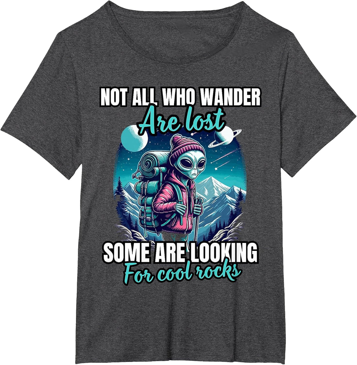 Not All Who Wander are Lost, Some are Looking for Cool Rocks T-Shirt - Dark Heather Grey