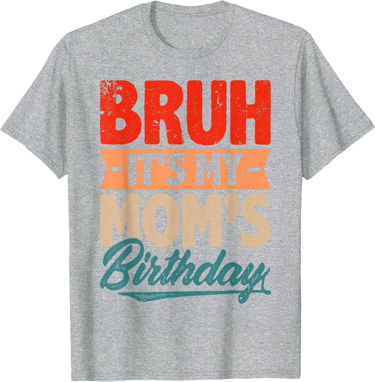 Retro Bruh It's My Mom's Birthday Mommy Mothers Day Women T-Shirt - Heather Grey