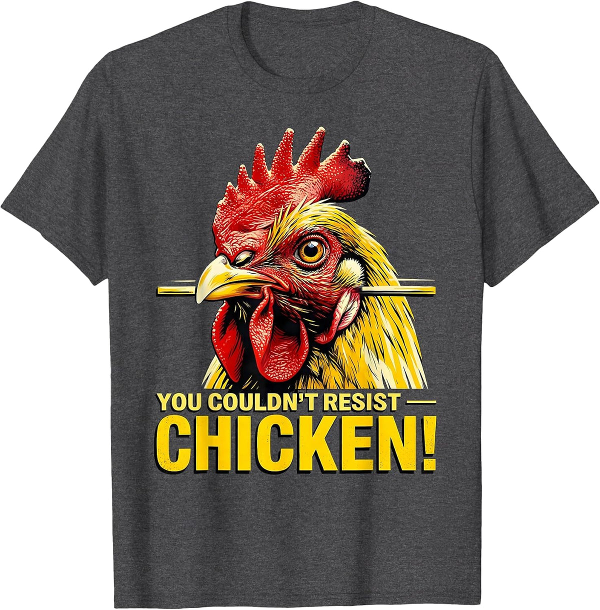Men's You Couldn't Resist — Chicken! Funny Chicken Lover Novelty T-Shirt - Dark Heather Grey