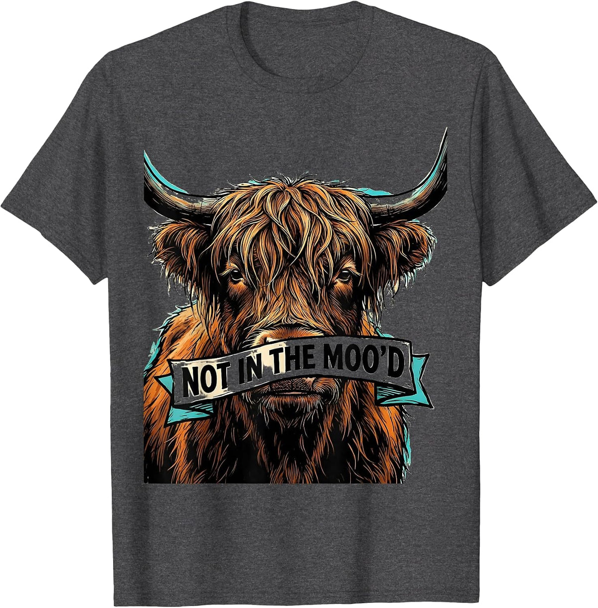 Not In The Moo'd Funny Highland Cow Farm Humor T-Shirt - Dark Heather Grey
