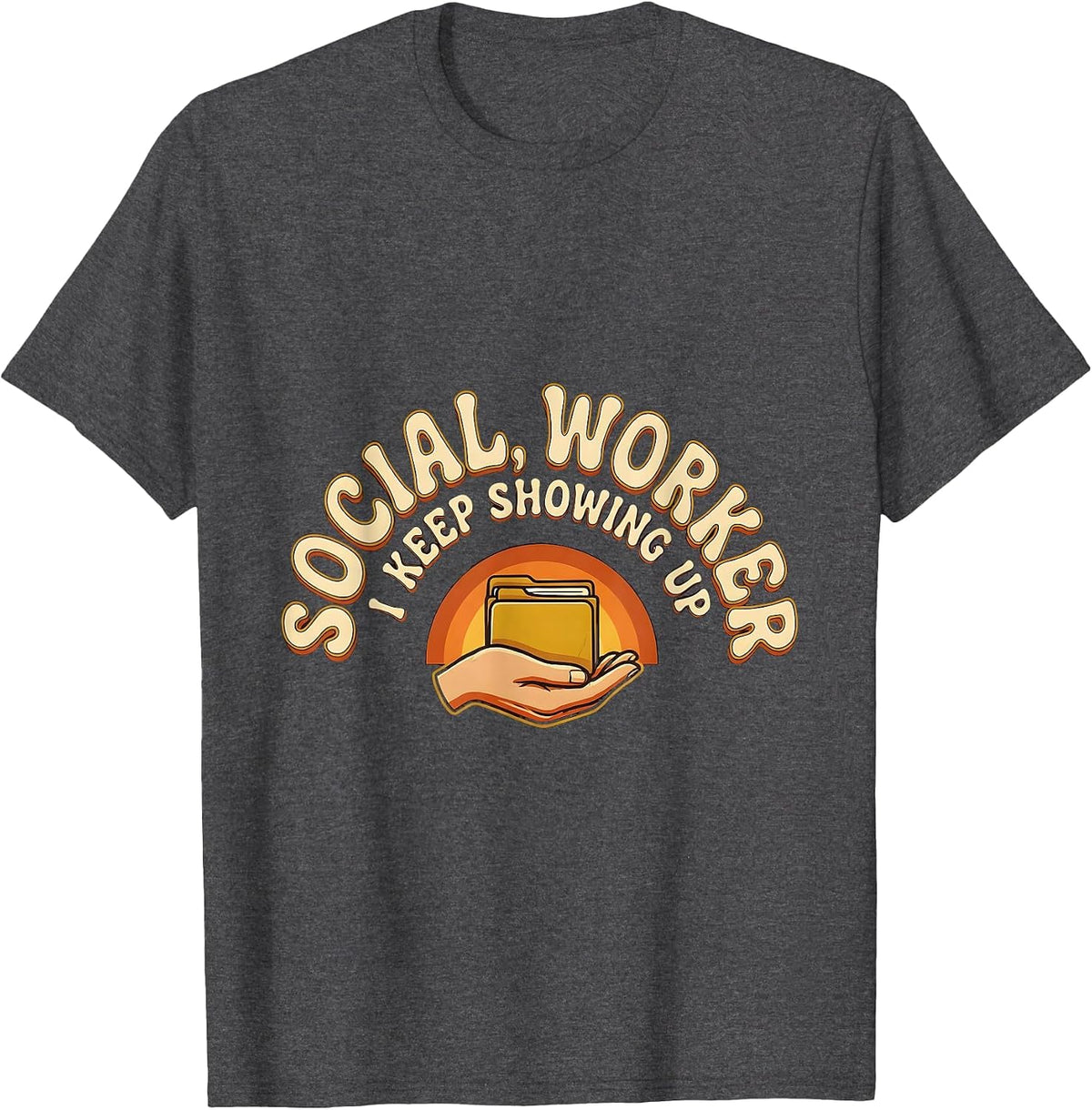Social Worker I Keep Showing Up Retro 70s MSW Graduation T-Shirt - Dark Heather Grey