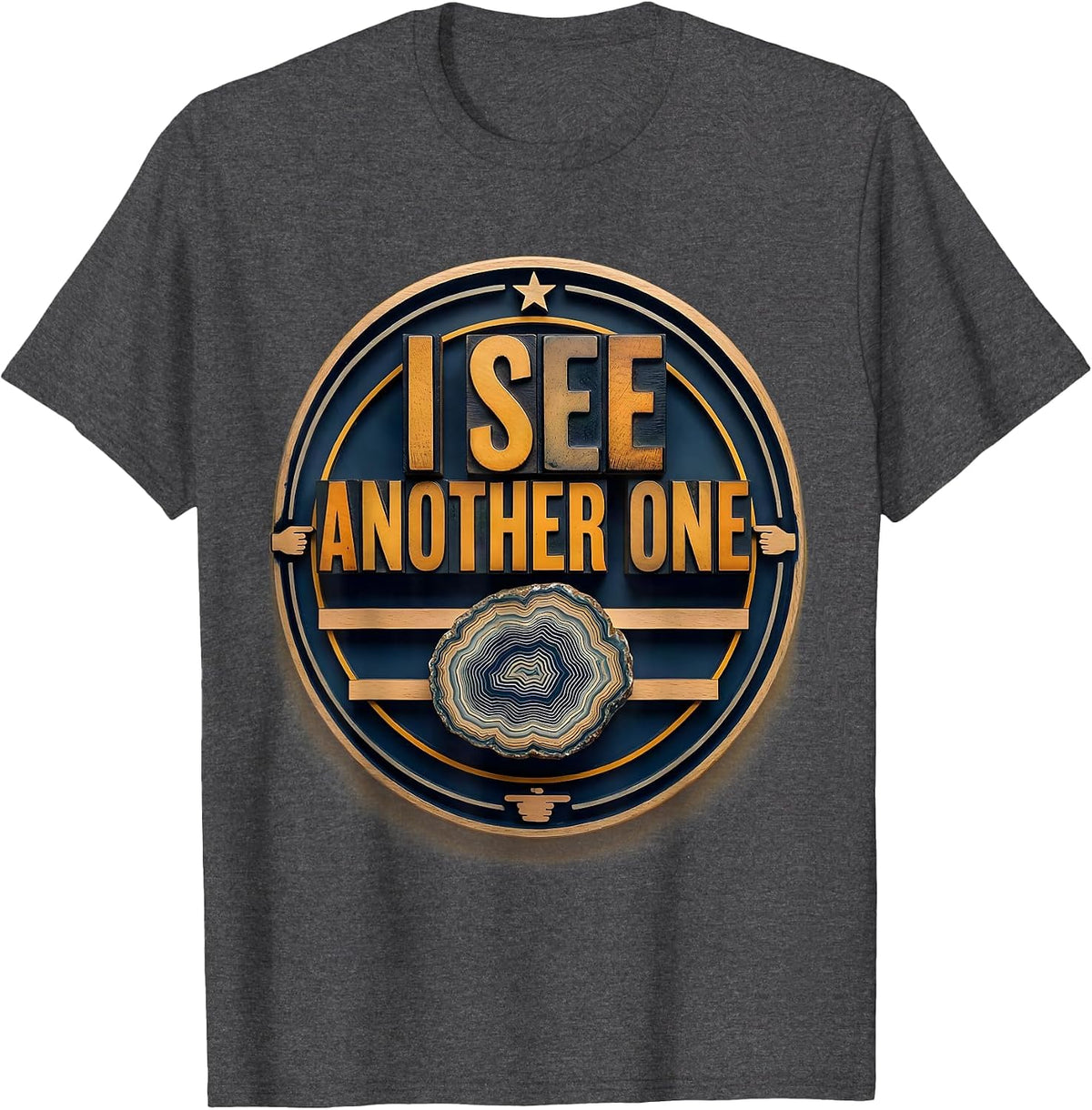 I See Another One Funny Rock Collector Geode Hunter Humor T-Shirt - Dark Heather Grey