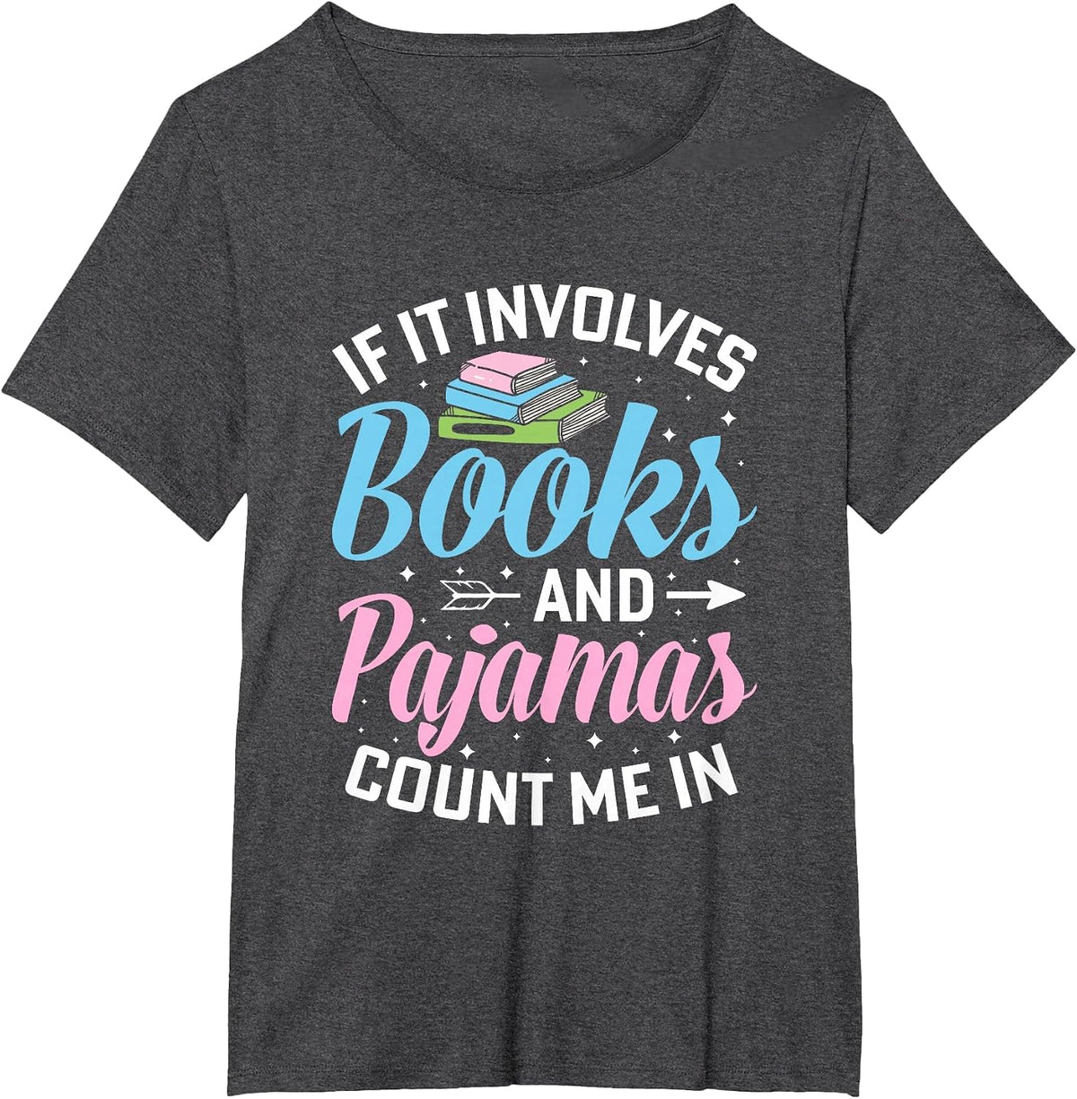 Reading Bedtime If it Involves Books and Pajamas Count me in T-Shirt - Dark Heather Grey