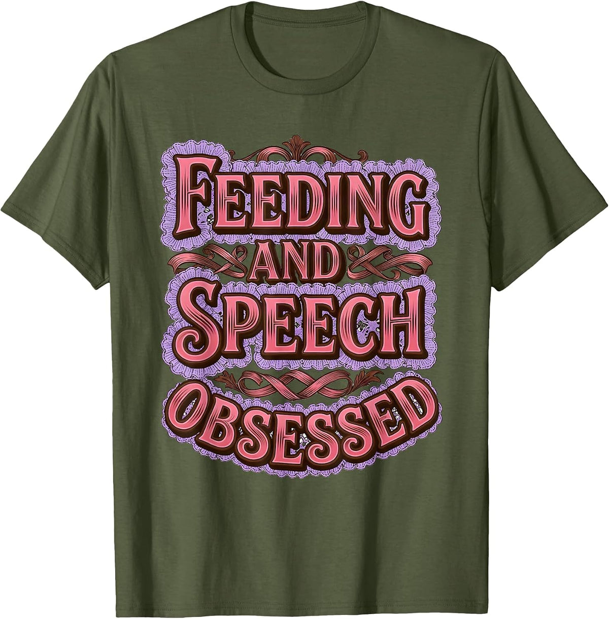 Feeding and Speech Obsessed SLP Design T-Shirt - Olive Green