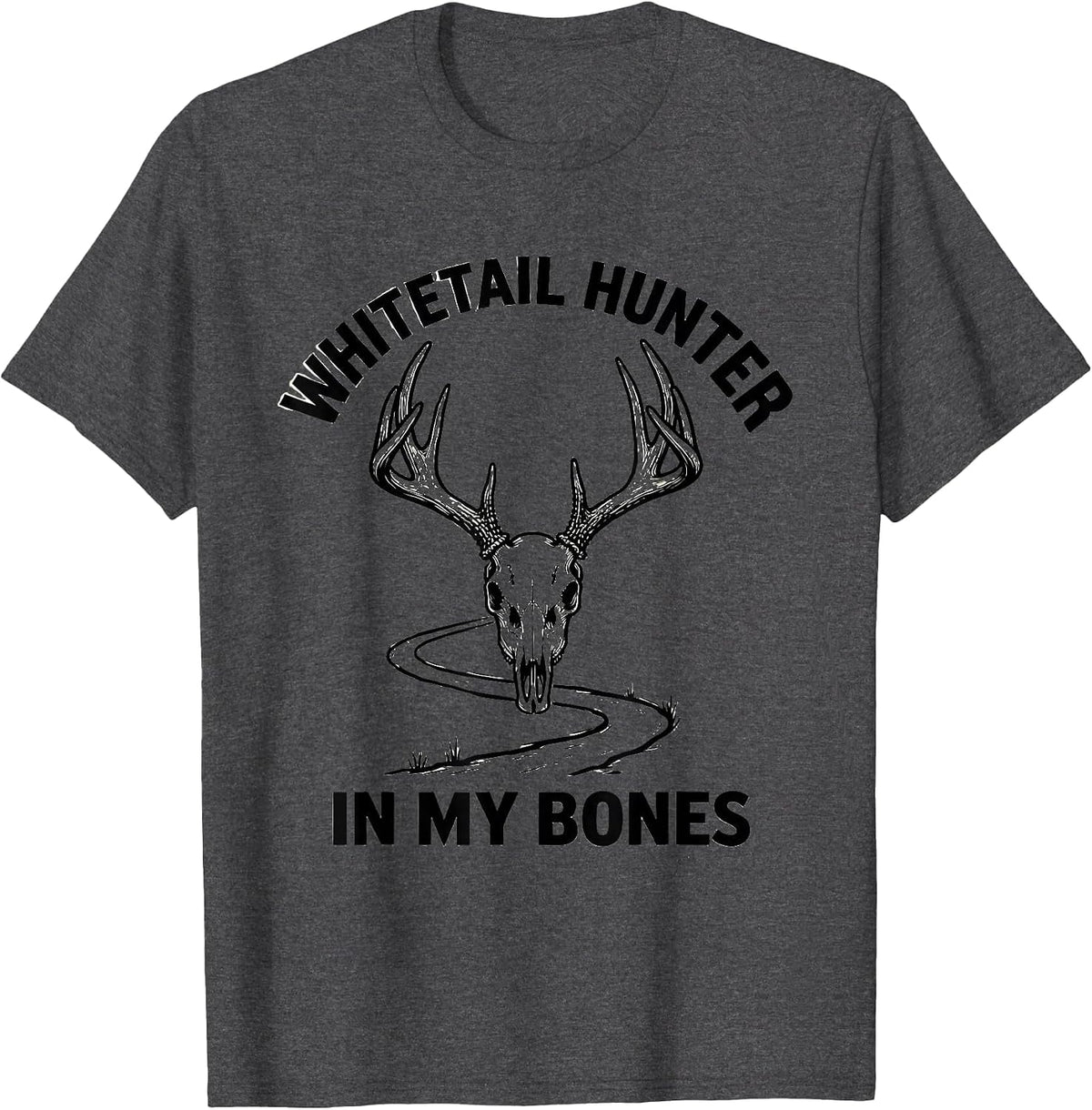 Whitetail Hunter In My Bones Funny Hunting Dad Gift T-Shirt - Dark Heather Grey