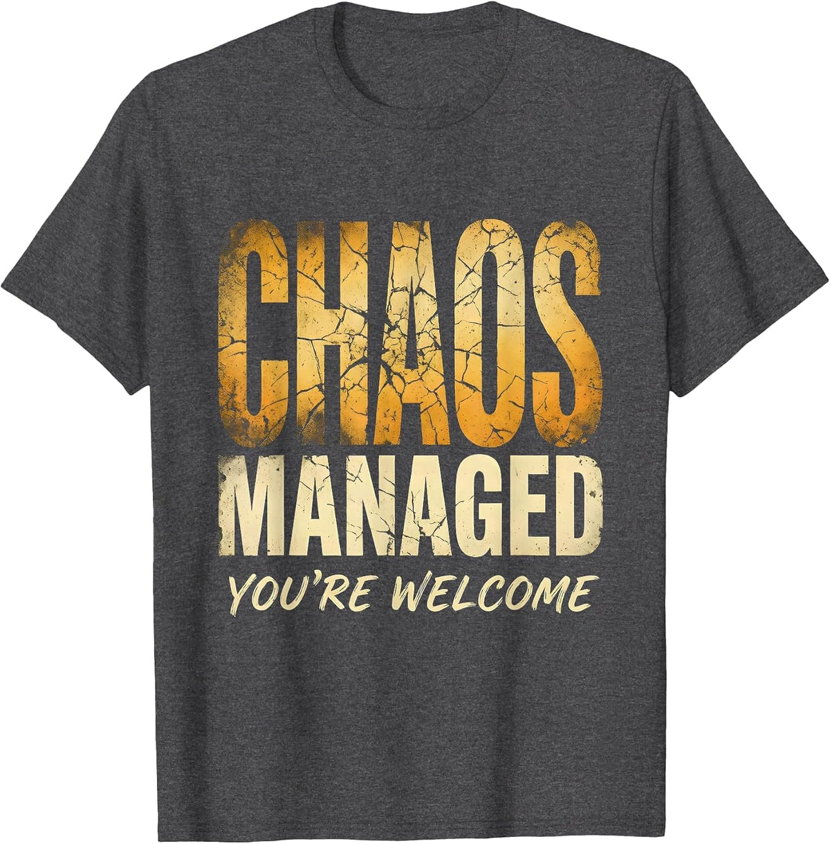 Men's Chaos Coordinator Chaos Managed You're Welcome T-Shirt - Dark Heather Grey