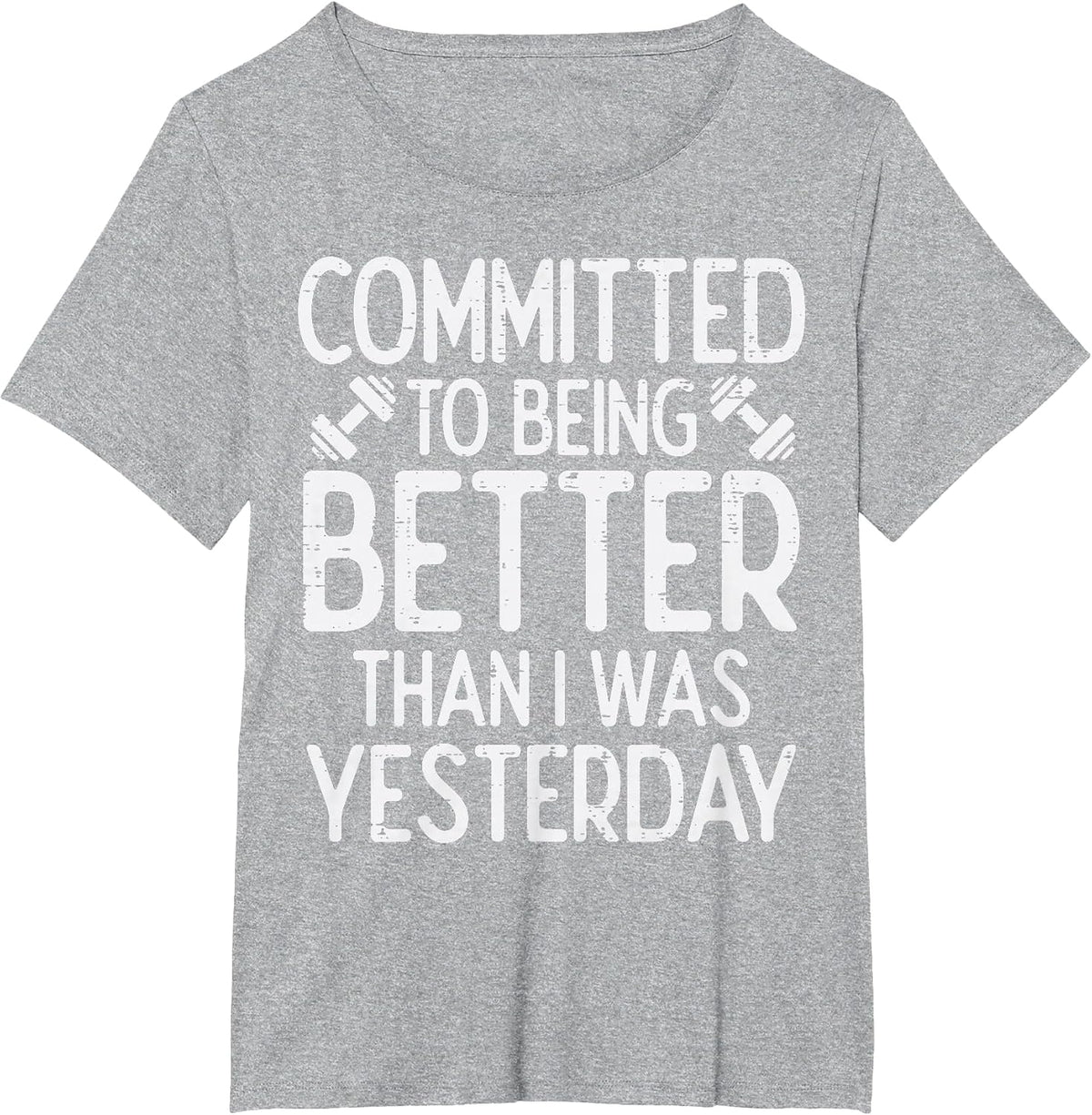 Workout Committed to Being Better Gym Motivation Women Men T-Shirt - Heather Grey