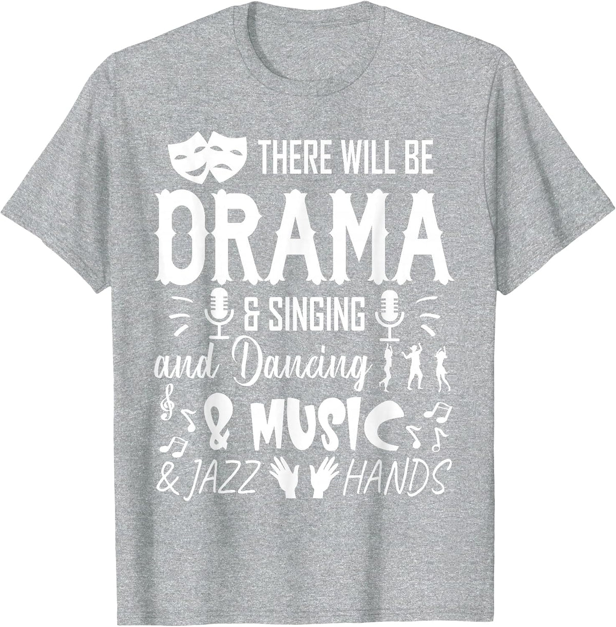 There Will Be Drama & Jazz Hands High School Music Dancer T-Shirt - Heather Grey
