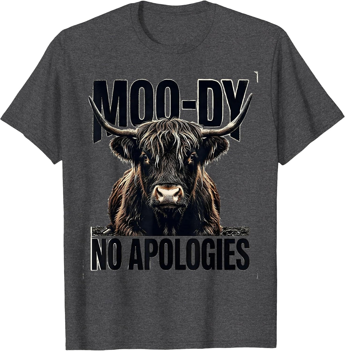Moo-Dy No Apologies Funny Highland Cow Farm Animal Humor T-Shirt - Dark Heather Grey