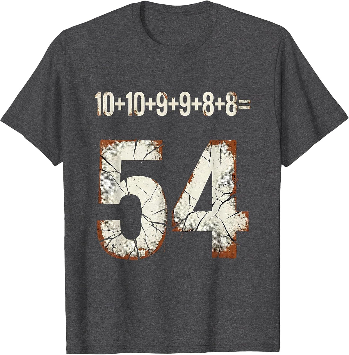 Men's 10+10+9+9+8+8=54 Distressed Numeral Meme Pop Culture T-Shirt - Dark Heather Grey