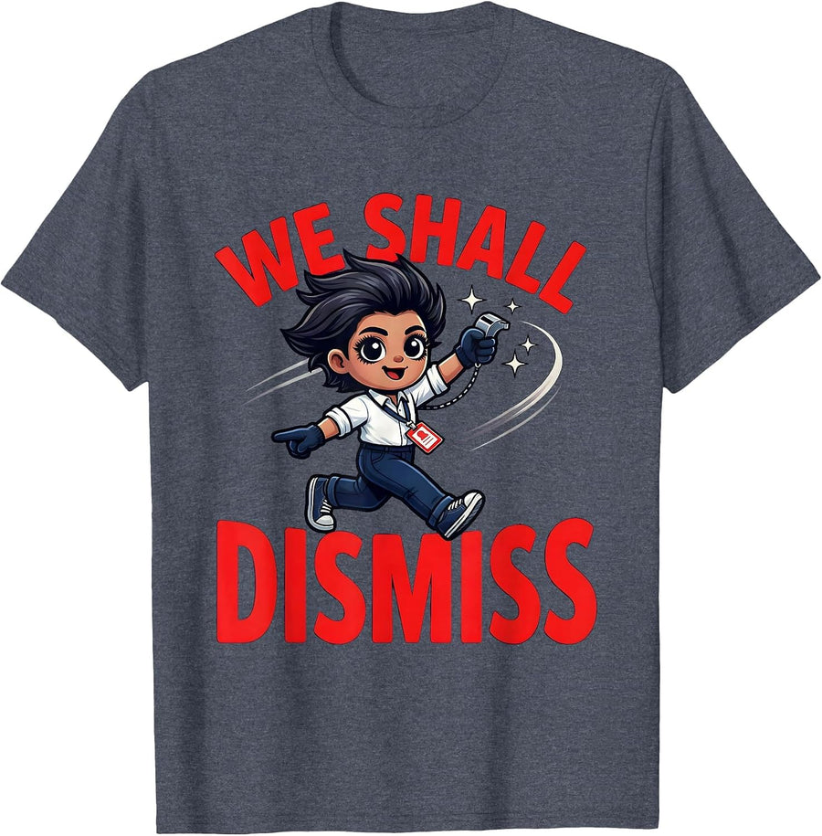 WE SHALL DISMISS Funny Teacher School Staff T-Shirt - Heather Blue