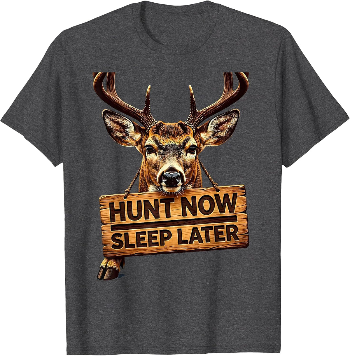 Hunt Now Sleep Later Hunting Graphic Design T-Shirt - Dark Heather Grey