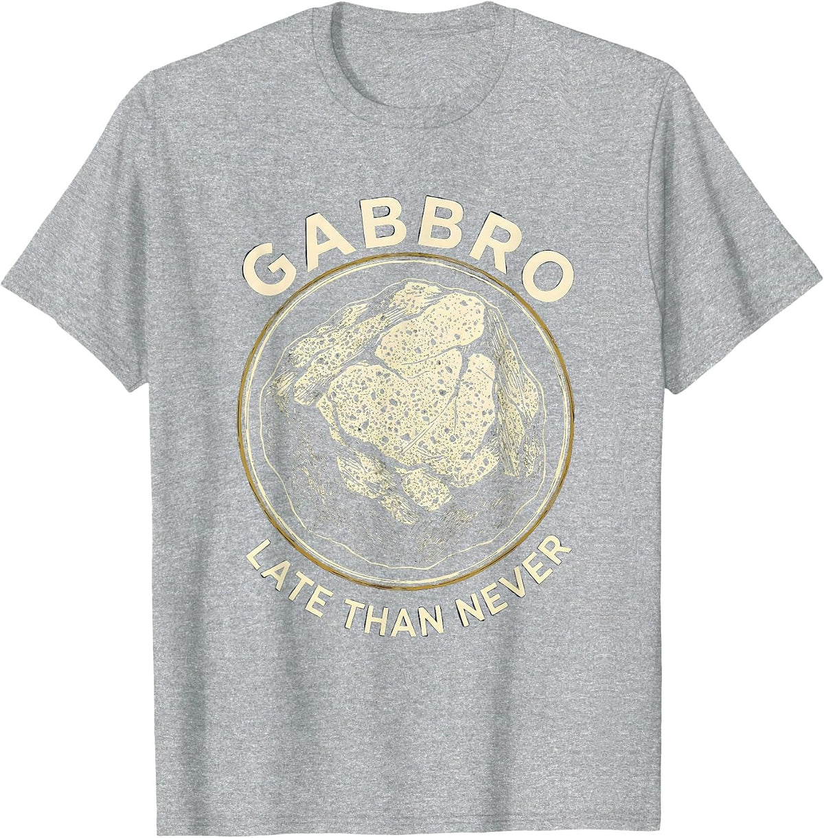 Men's Gabbro Late Than Never Funny Geologist Rock Collector T-Shirt - Heather Grey