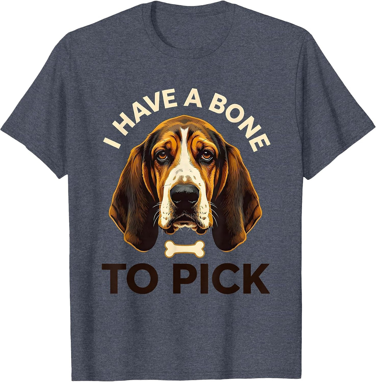 I Have A Bone To Pick Funny Basset Hound Dog Owner Humor T-Shirt - Heather Blue
