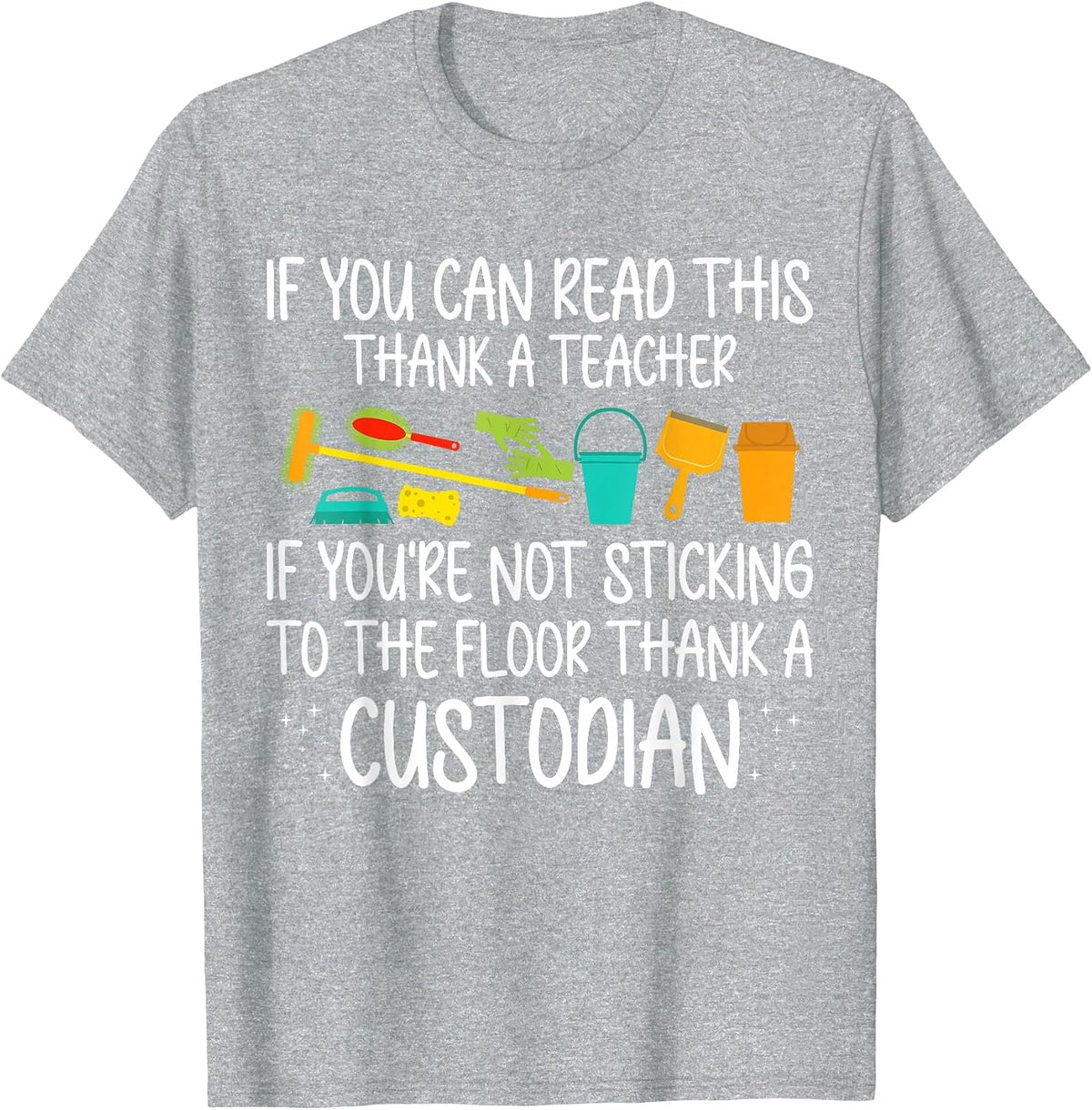 If You Can Read This Thank A Teacher School Custodian T-Shirt - Heather Grey