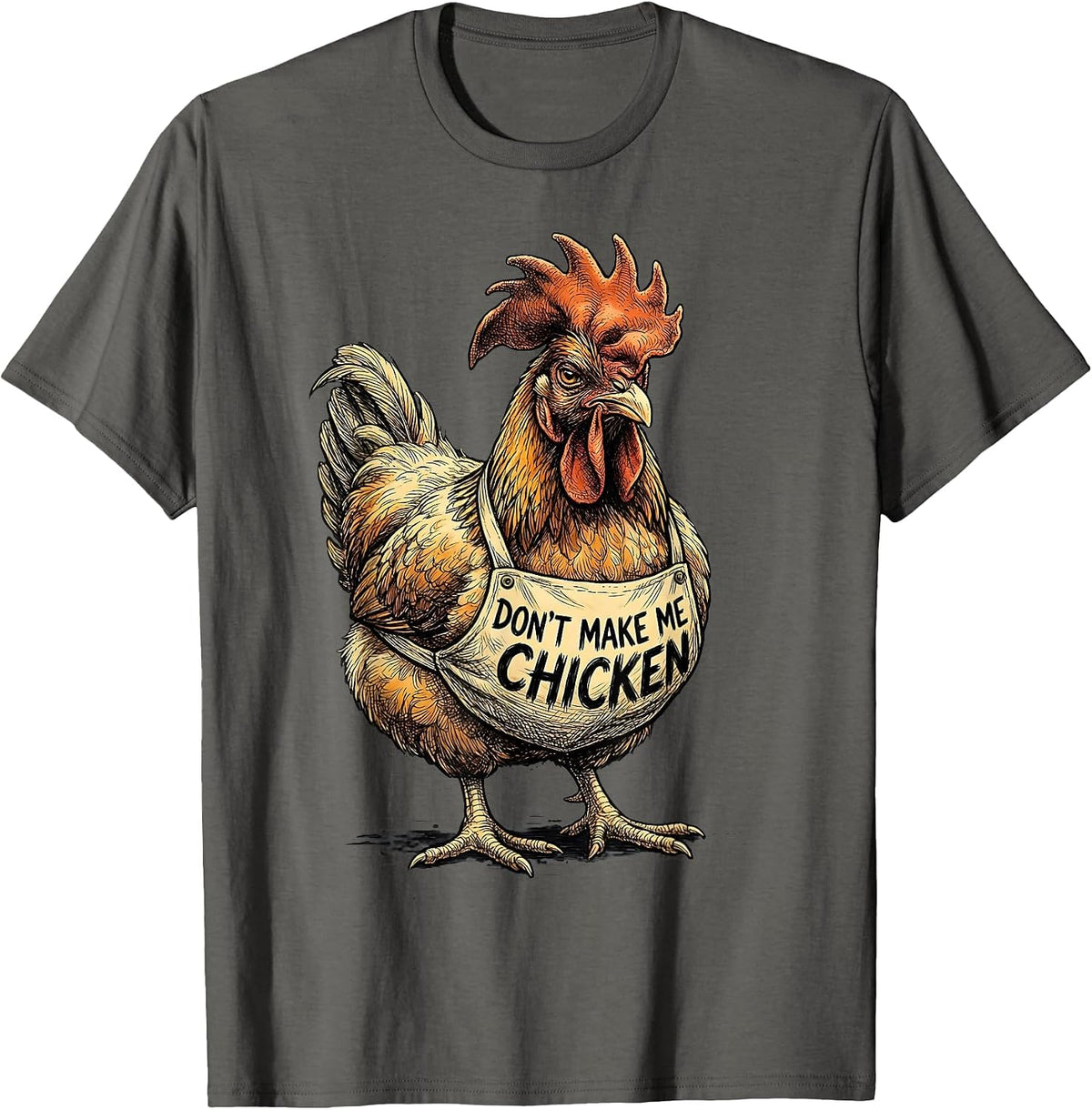 Don't Make Me Chicken Funny Chicken Lover Farm Animal Humor T-Shirt - Asphalt Grey