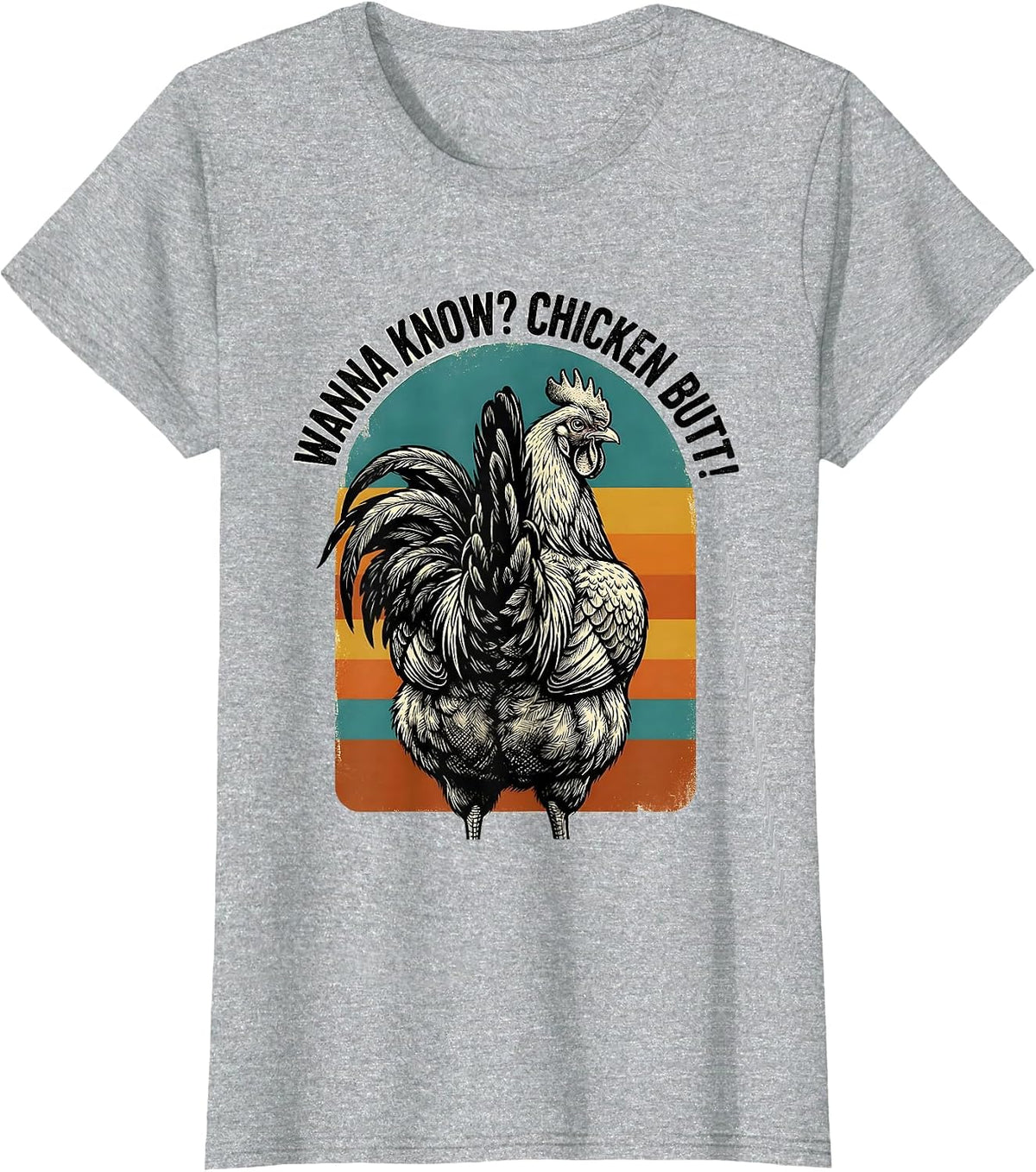 Wanna Know? Chicken Butt Funny Chicken Lover Novelty Humor T-Shirt - Heather Grey
