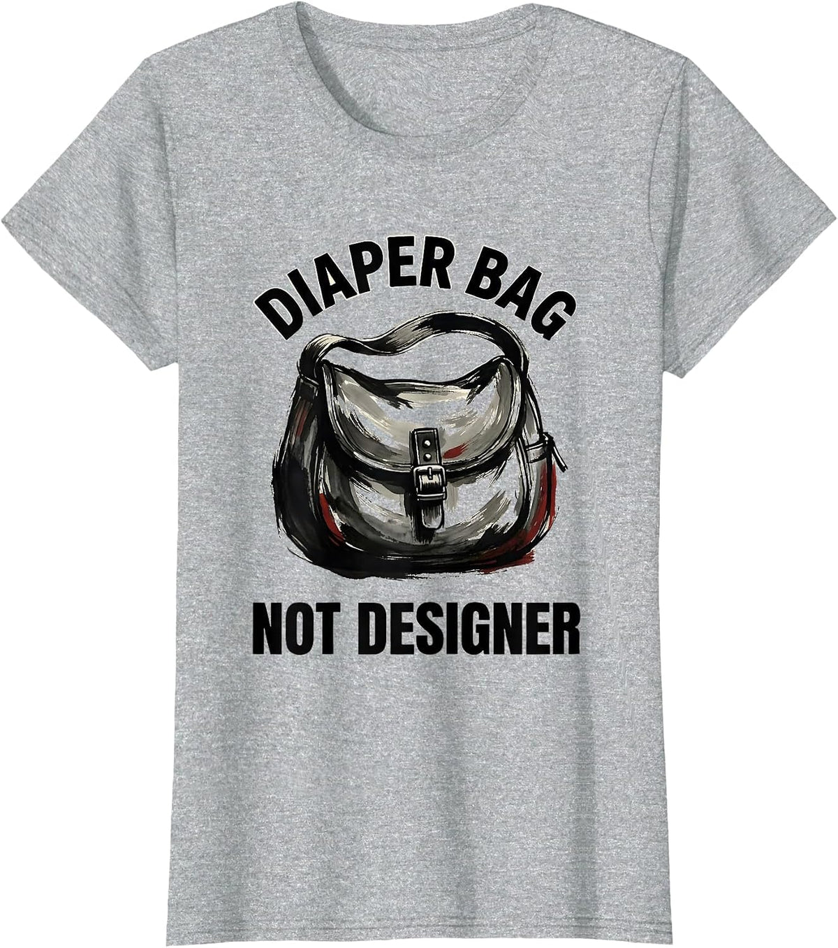 Women's Diaper Bag Not Designer Funny New Parent Design T-Shirt - Heather Grey