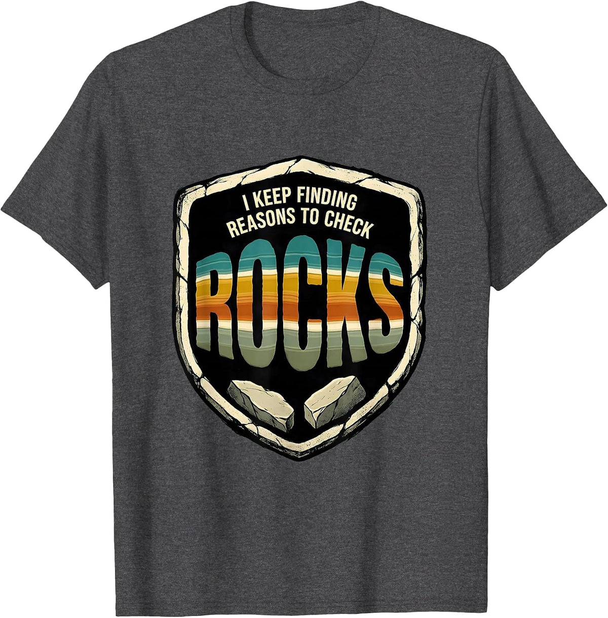 Men's I Keep Finding Reasons To Check Rocks Vintage Rock Collector T-Shirt - Dark Heather Grey