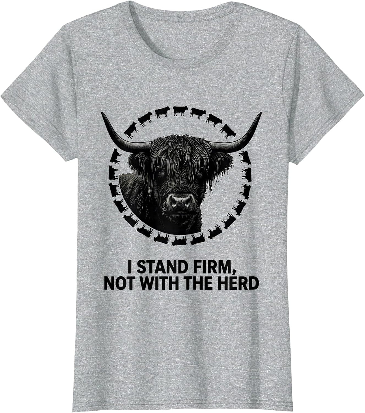Women's I Stand Firm Not With The Herd Funny Highland Cow Farm T-Shirt - Heather Grey